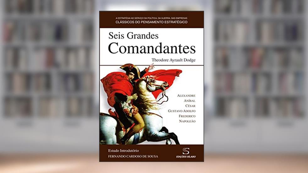 Seis Grandes Comandantes, do autor Theodore Ayrault Dodge