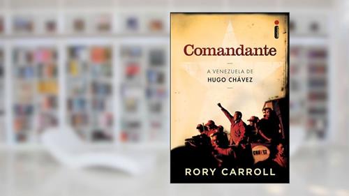 Capa de Comandante: A Venezuela de Hugo Chávez, do autor Rory Carroll