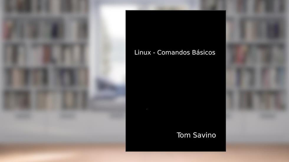 Linux - Comandos básicos, do autor Tom Savino