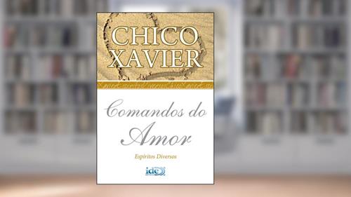 Capa de Comandos do Amor (Chico Xavier Livro 1), do autor Francisco Cândido Xavier; Espíritos Diversos