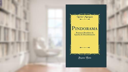 Capa de Pindorama: Romance Brazileiro da Epocha do Descobrimento (Classic Reprint), do autor Xavier Marques