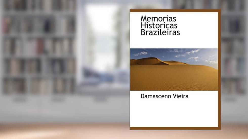 Memorias Historicas Brazileiras (Portuguese Edition), do autor Damasceno Vieira