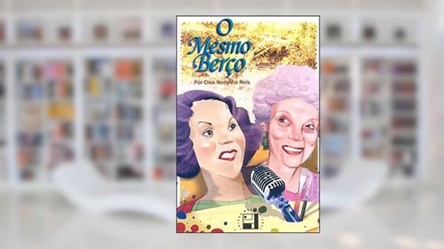 Capa de O Mesmo Berço, do autor Clea Noronha Reis