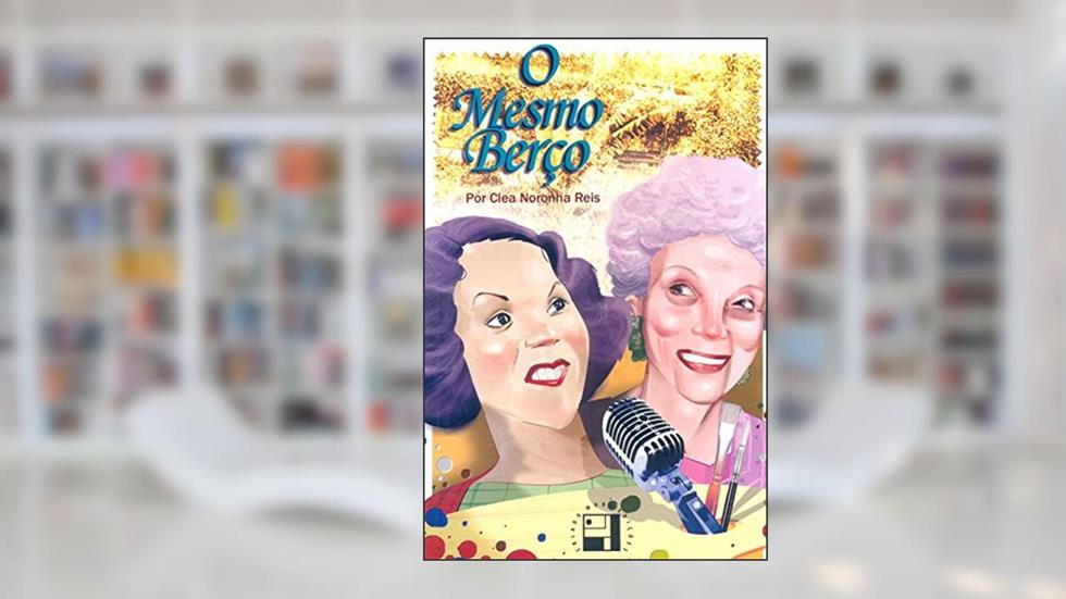 O Mesmo Berço, do autor Clea Noronha Reis
