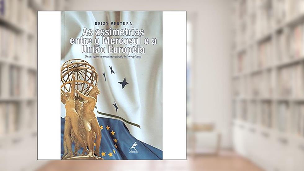 As assimetrias entre o Mercosul e a União Europeia, do autor Deisy Ventura