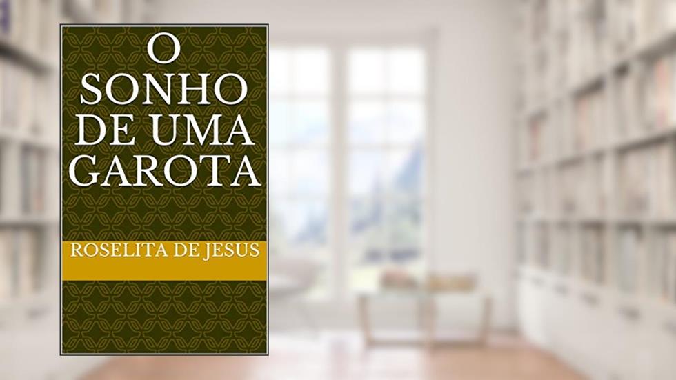 O Sonho de Uma Garota, do autor Roselita de Jesus