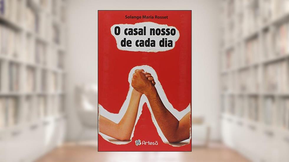 O Casal Nosso de Cada dia, do autor Solange Maria Rosset