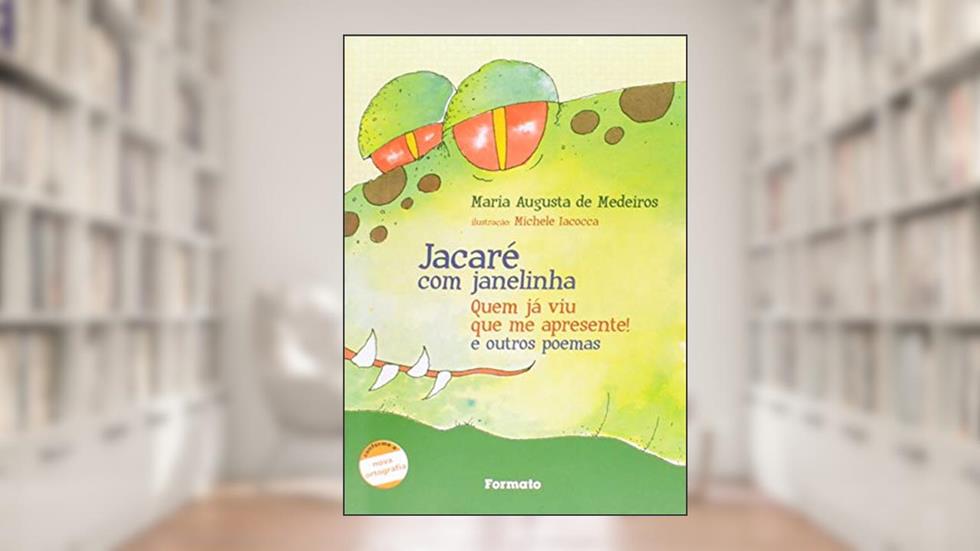 Jacaré com janelinha: Quem já viu que me apresente! E outros poemas, do autor Maria Augusta de Medeiros