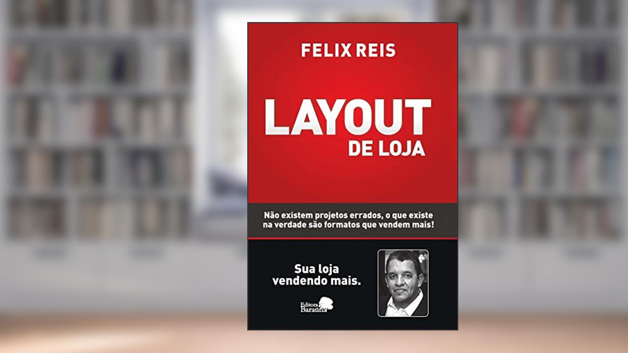Layout de loja: sua loja vendendo mais, do autor Felix Reis