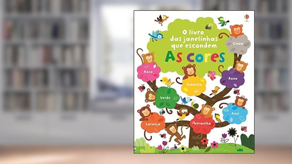 As cores : O livro das janelinhas que escondem, do autor Felicity Brooks