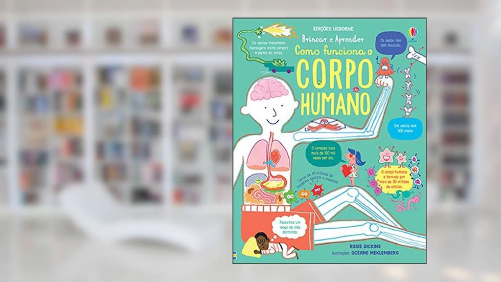 Como funciona o corpo humano: brincar e aprender, do autor Rose Dickins