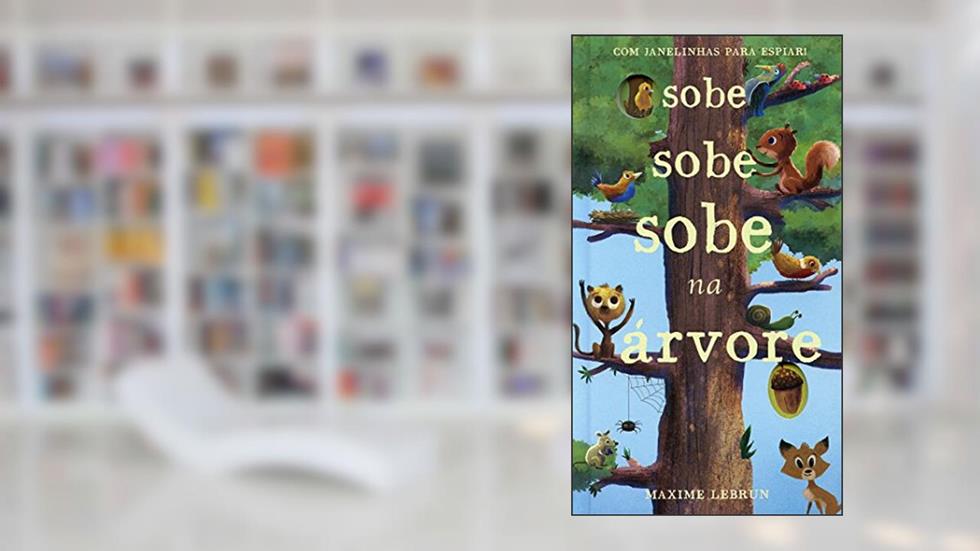 Sobe sobe sobe na árvore : Com janelinhas para espiar!, do autor Usborne Publishing; Maxime Lebrun; Jonathan Litton