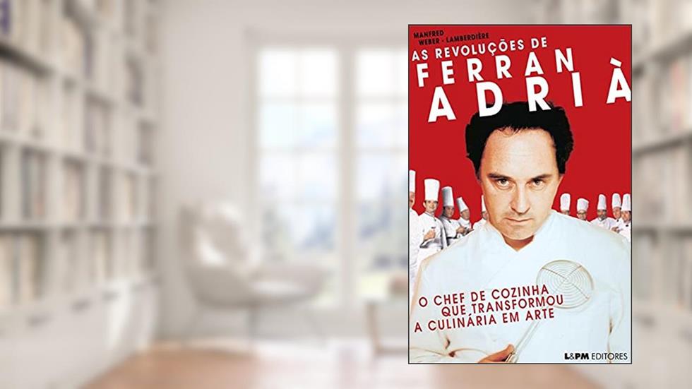 As Revoluções de Ferran Adrià, do autor Manfred Weber-Lamberdiere