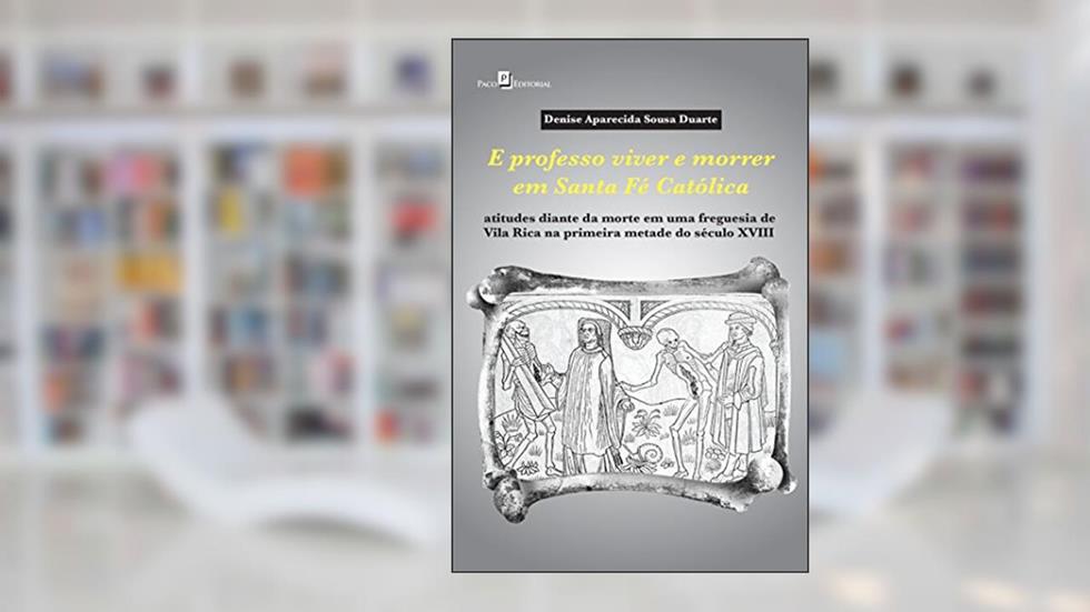 E Professo Viver e Morrer em Santa Fé Católica, do autor Denise Aparecida Sousa Duarte
