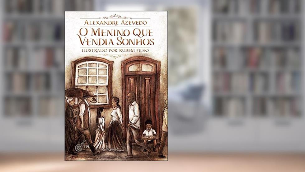 O Menino que Vendia Sonhos, do autor Azevedo Alexandre