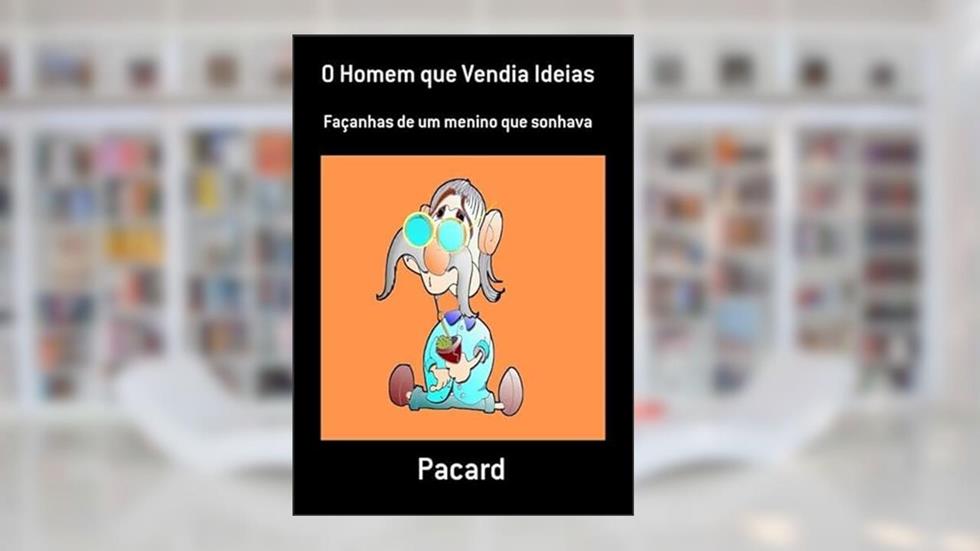 O Homem que Vendia Ideias, do autor Pacard
