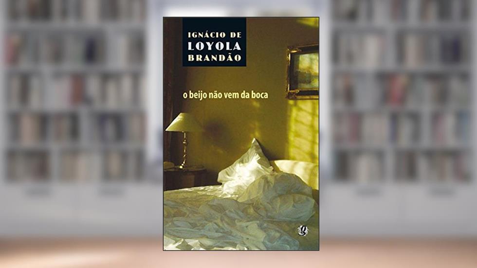 O beijo não vem da boca (Ignácio de Loyola Brandão), do autor Ignácio de Loyola Brandão