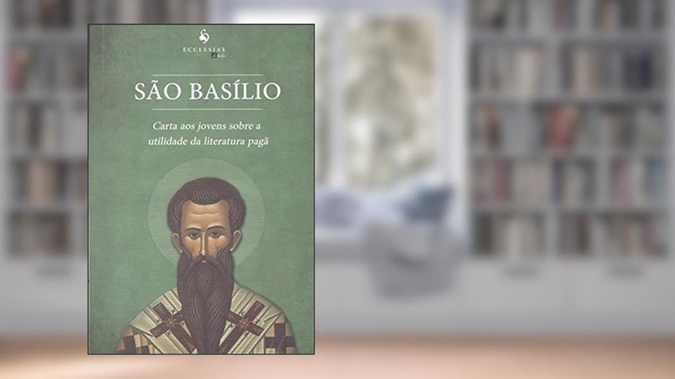 Carta aos Jovens Sobre a Utilidade da Literatura Pagã, do autor São Basílio