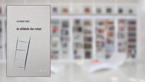 Capa de Da Utilidade Das Coisas, do autor Alexandre Arbex
