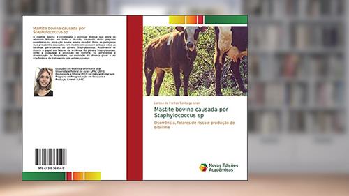 Capa de Mastite bovina causada por Staphylococcus sp: Ocorrência, fatores de risco e produção de biofilme, do autor Larissa de Freitas Santiago Israel