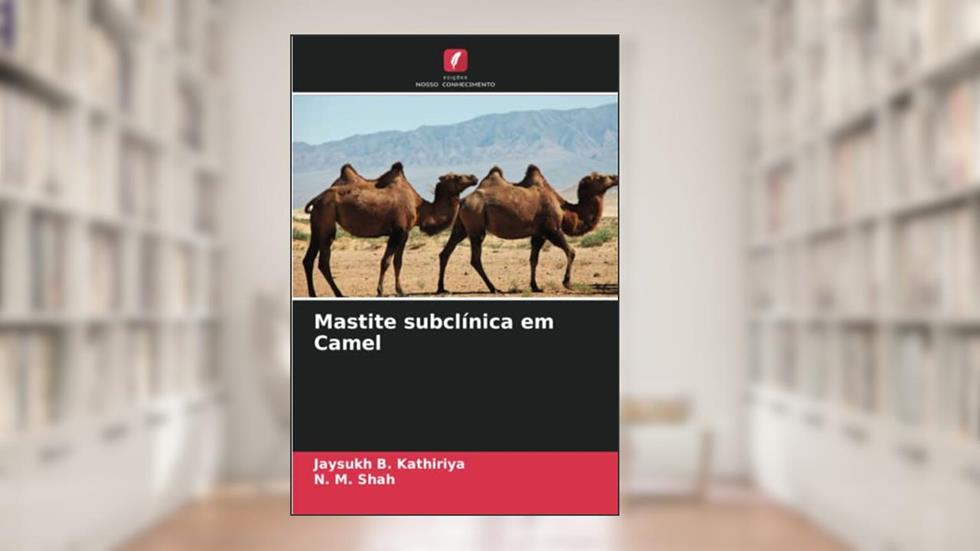Mastite subclínica em Camel, do autor Jaysukh B. Kathiriya; N. M. Shah