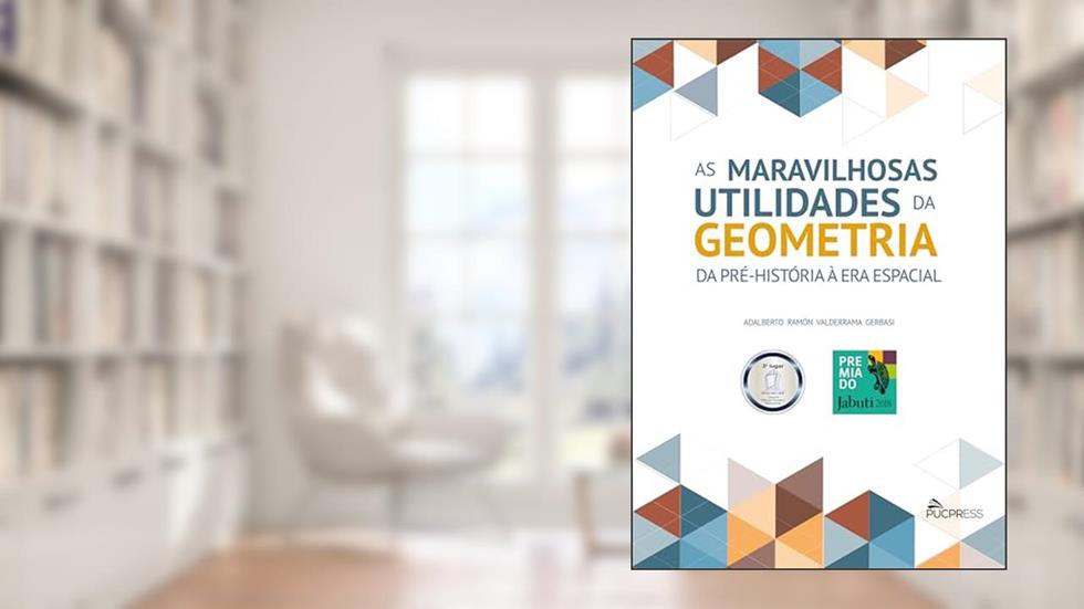 As maravilhosas utilidades da geometria: Da pré-história à era espacial, do autor Adalberto Ramón Valderrama Gerbasi