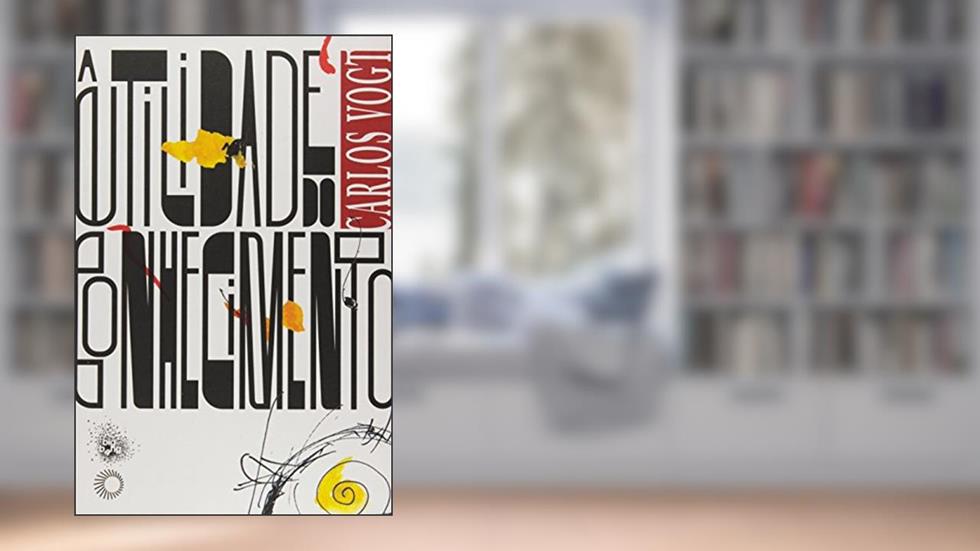 A utilidade do conhecimento, do autor Carlos Vogt