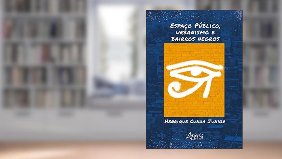 Espaço público, urbanismo e bairros negros, do autor Henrique Cunha Junior