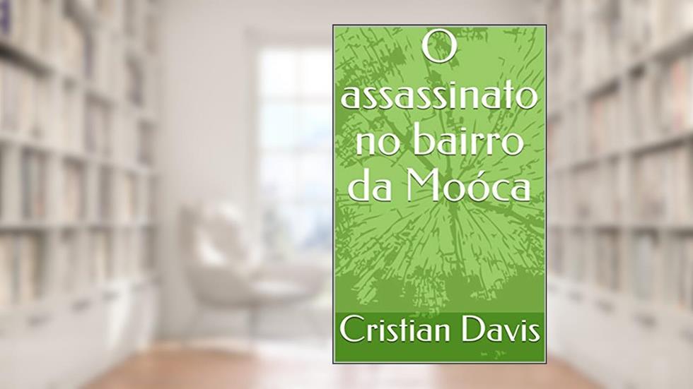 O assassinato no bairro da Moóca, do autor Cristian Davis