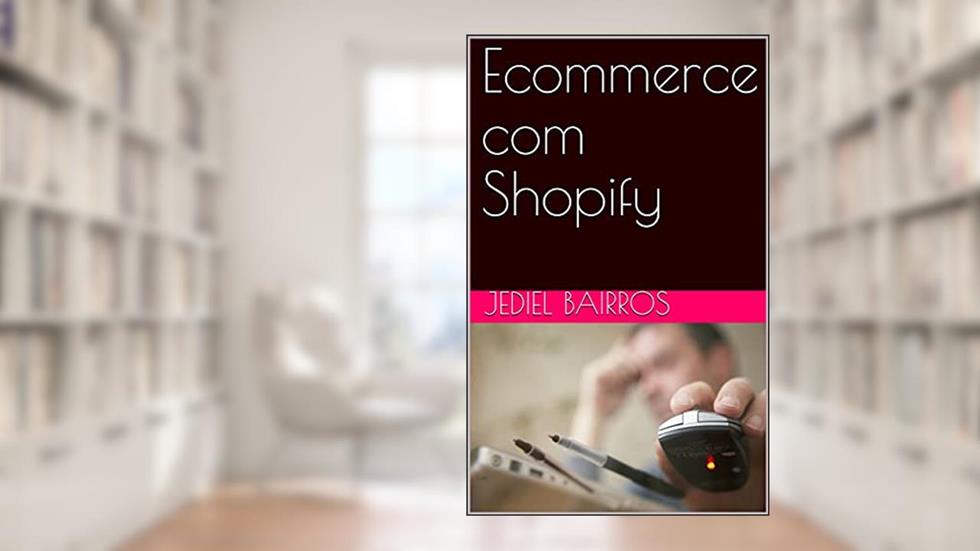 Ecommerce com Shopify, do autor Jediel Bairros