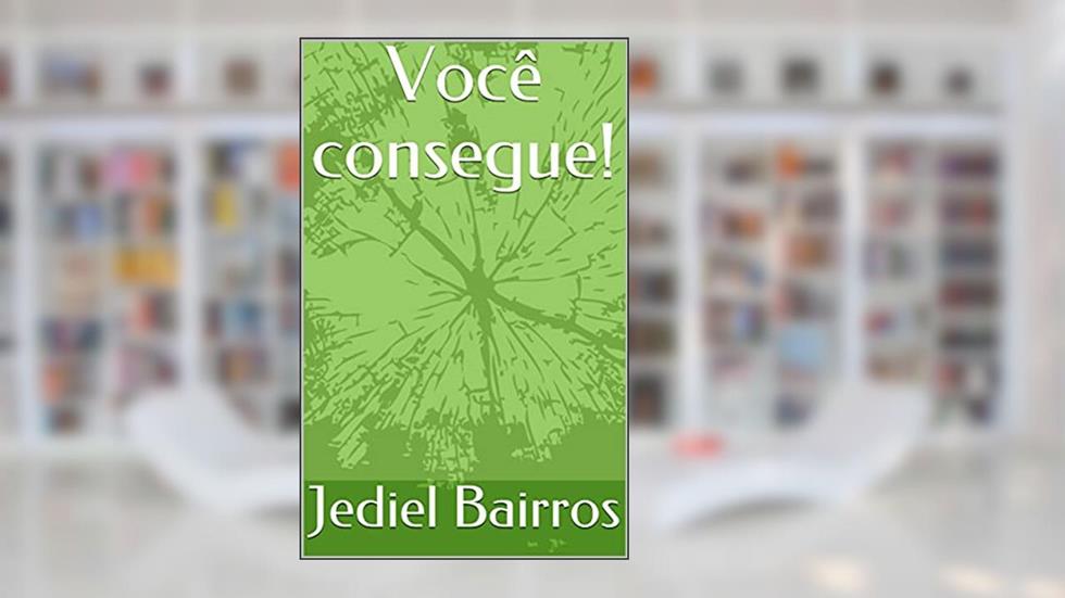 Você consegue!, do autor Jediel Bairros