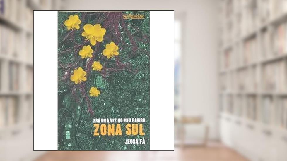 Era Uma Vez no Meu Bairro. Zona Sul, do autor Jeosafá Fernadez