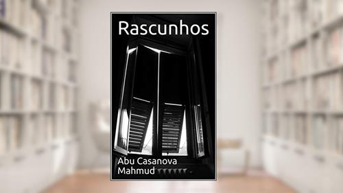 Capa de Rascunhos, do autor Abu Casanova Mahmud