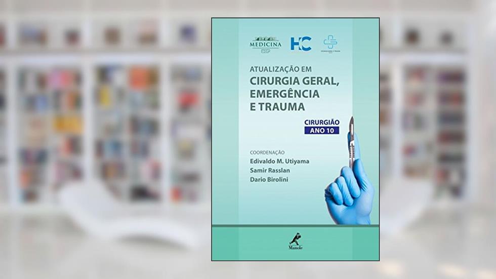 Atualização em cirurgia geral, emergência e trauma: cirurgião ano 10, do autor Vários autores