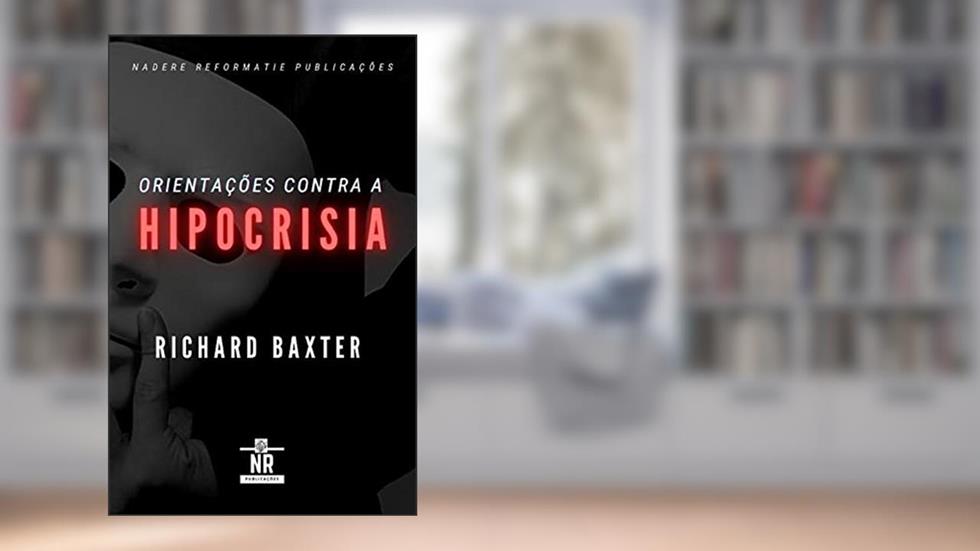 Orientações contra a Hipocrisia, do autor Richard Baxter