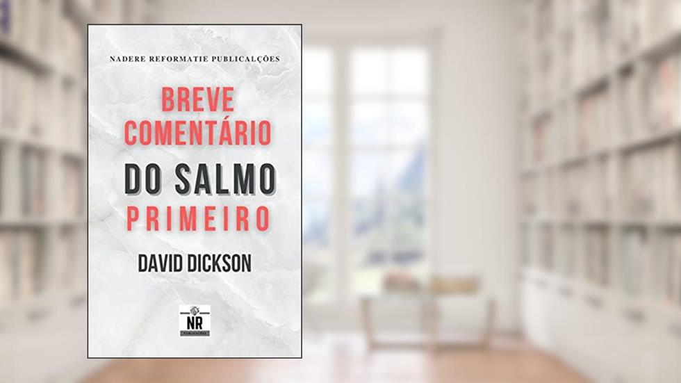 Breve Comentário do Salmo Primeiro, do autor David Dickson
