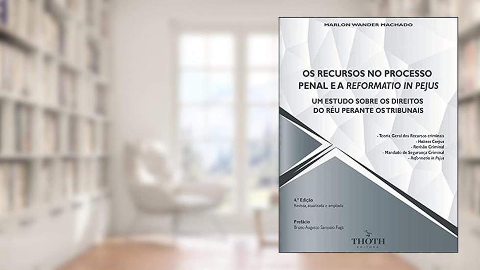 OS RECURSOS NO PROCESSO PENAL E A REFORMATIO IN PEJUS: UM ESTUDO SOBRE OS DIREITOS DO RÉU PERANTE OS TRIBUNAIS, do autor MARLON WANDER MACHADO