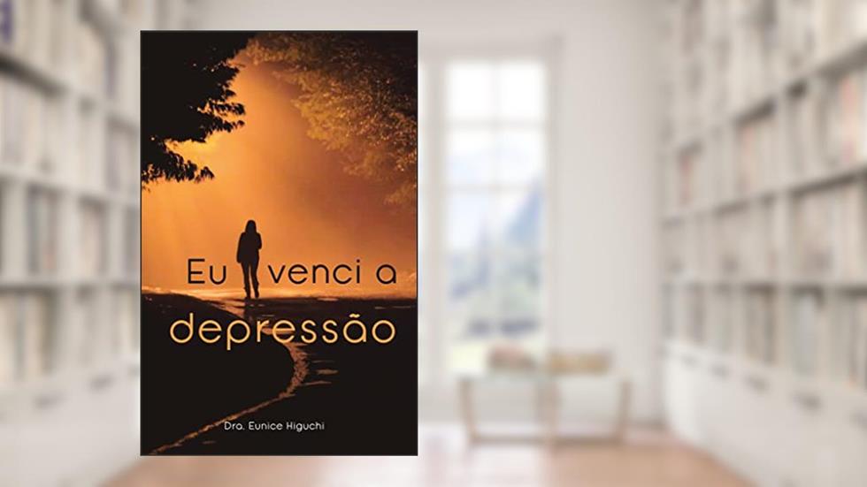 Eu venci a depressão, do autor Eunice Higuchi