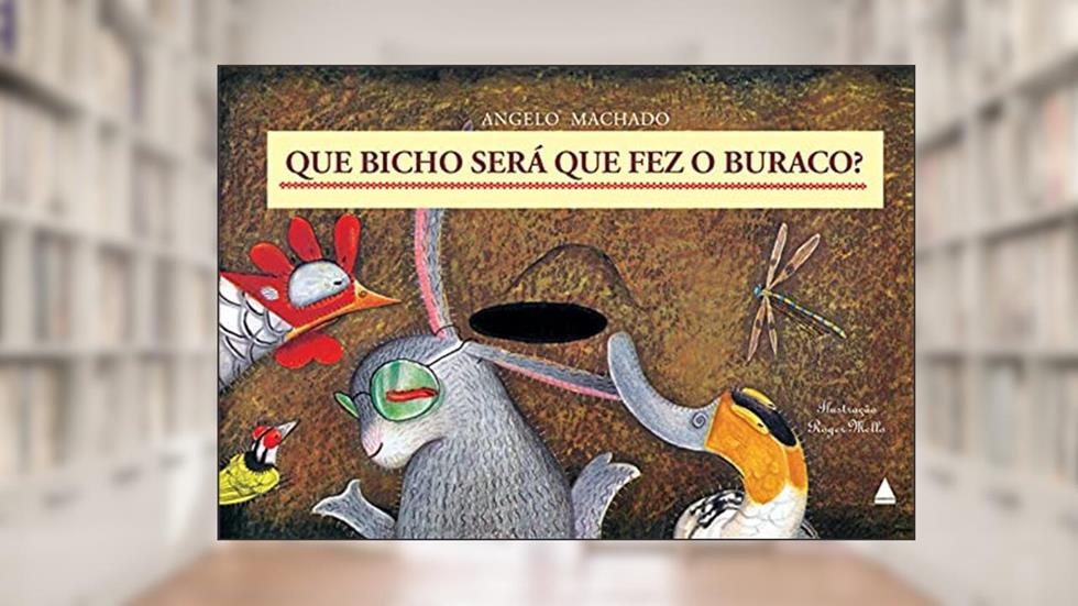 Que bicho será que fez o buraco?, do autor Angelo Machado