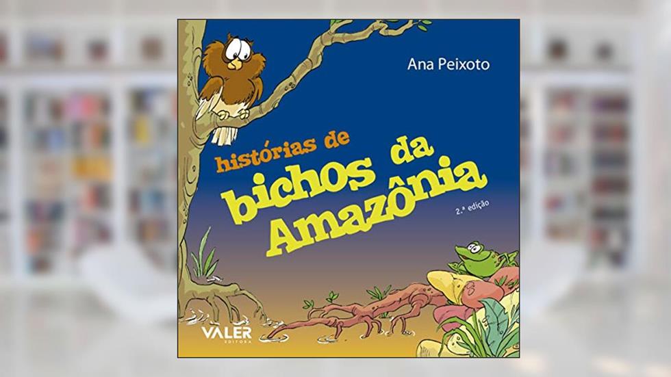 Histórias de bichos da Amazônia, do autor Ana Peixoto