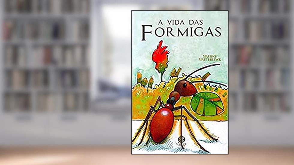 A Vida das Formigas, do autor Maurice Maeterlinck