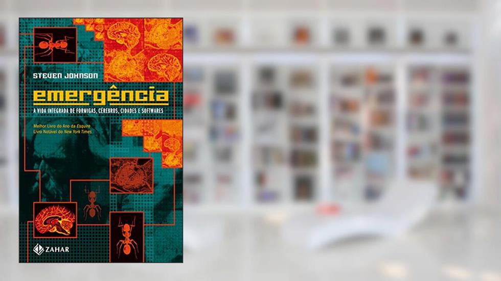 Emergência: A dinâmica de rede em formigas, cérebros, cidades e softwares (Interface), do autor Steven Johnson