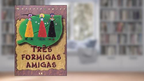 Capa de Três formigas amigas, do autor Marcelo Xavier