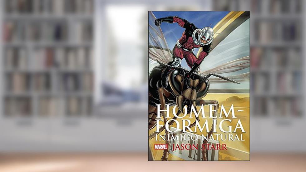 HOMEM FORMIGA - INIMIGO NATURAL MARVEL, do autor JASON STARR