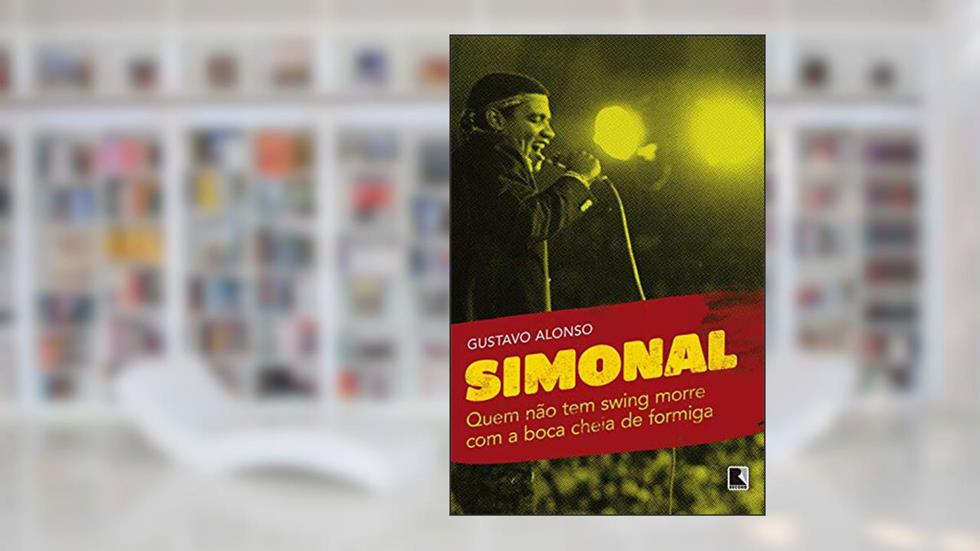 Simonal: Quem não tem swing morre com a boca cheia de formiga, do autor Gustavo Alonso