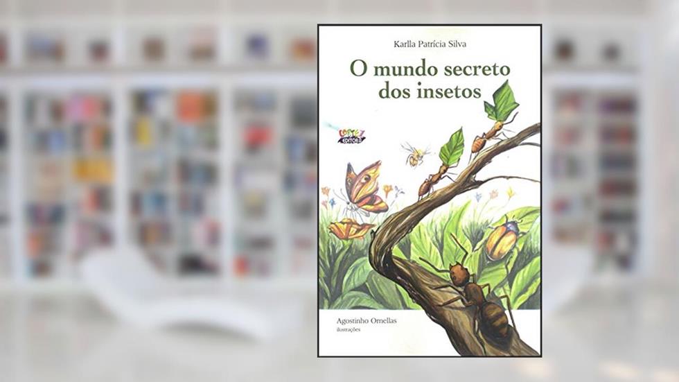 O mundo secreto dos insetos, do autor Agostinho Ornellas