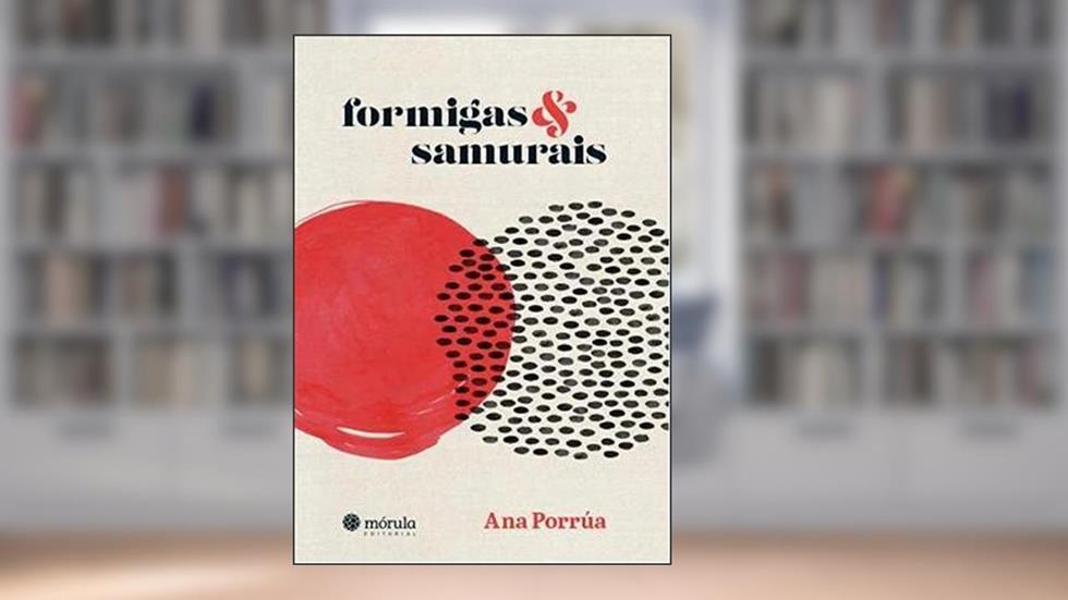 Formigas E Samurais, do autor Ana Porrua