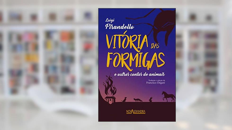 A vitória das formigas e outros contos de animais, do autor Luigi Pirandello
