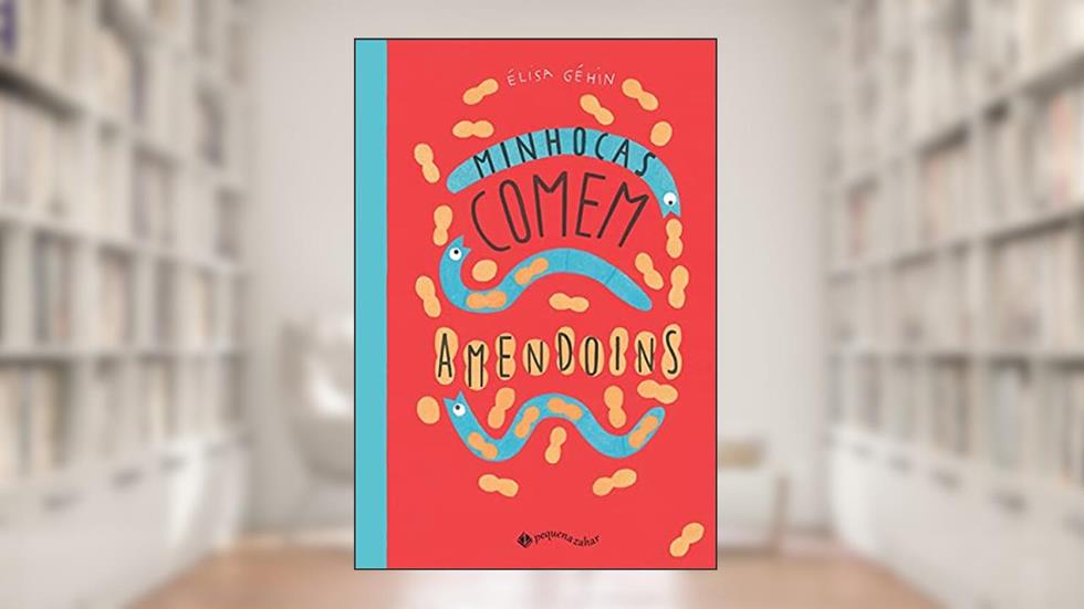 Minhocas comem amendoins, do autor Élisa Géhin