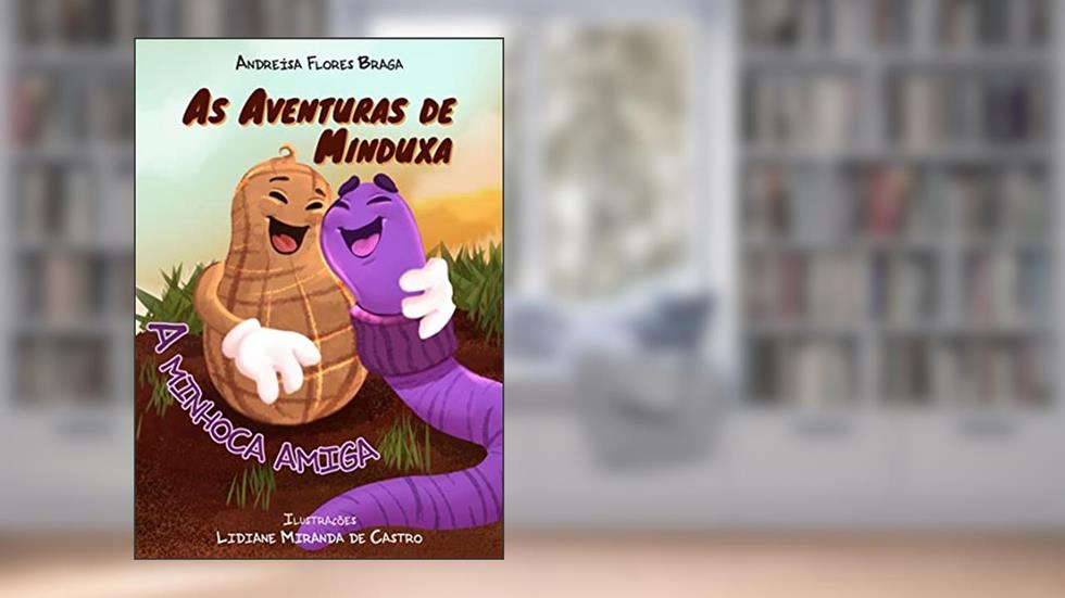 A minhoca amiga (As aventuras de Minduxa Livro 1), do autor Andreísa Flores Braga